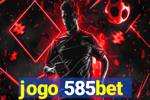 jogo 585bet